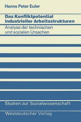 bokomslag Das Konfliktpotential industrieller Arbeitsstrukturen