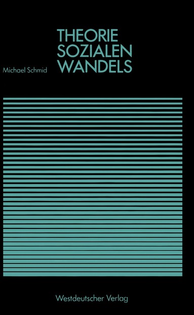 Michael Schmid - Theorie sozialen Wandels, Häftad