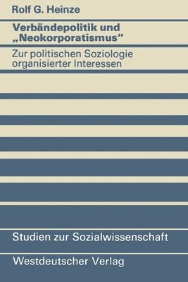 Rolf G Heinze - Verbändepolitik und "Neokorporatismus, Häftad