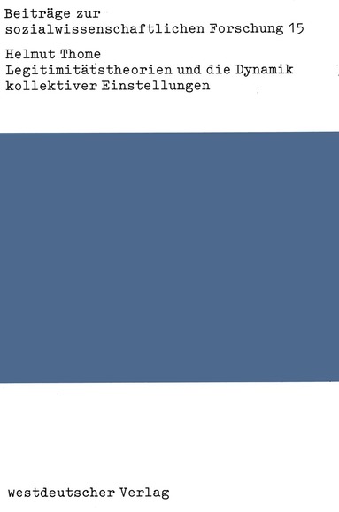 Helmut Thome - Legitimitätstheorien und die Dynamik kollektiver Einstellungen, Häftad