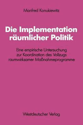 bokomslag Die Implementation rumlicher Politik