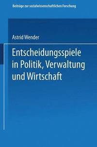 bokomslag Entscheidungsspiele in Politik, Verwaltung und Wirtschaft