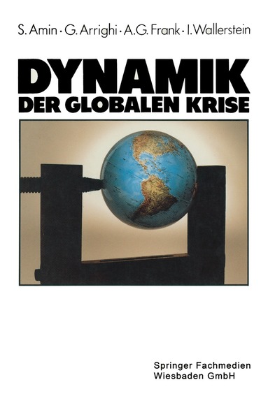 Samir Amin, Giovanni Arrighi, Andre Gunder Frank, Immanuel Wallerstein - Dynamik der globalen Krise, Häftad