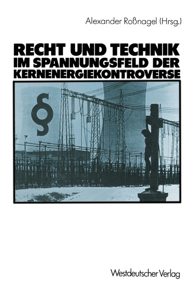 Alexander Roßnagel, Dieter Czajka - Recht und Technik im Spannungsfeld der Kernenergiekontroverse, Häftad