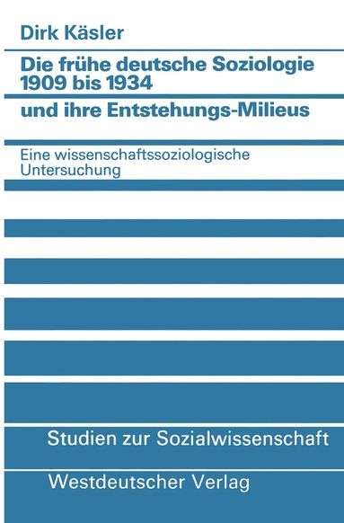 Dirk Keasler, Dirk Kaesler - Die frühe deutsche Soziologie 1909 bis 1934 und ihre Entstehungs-Milieus, Häftad