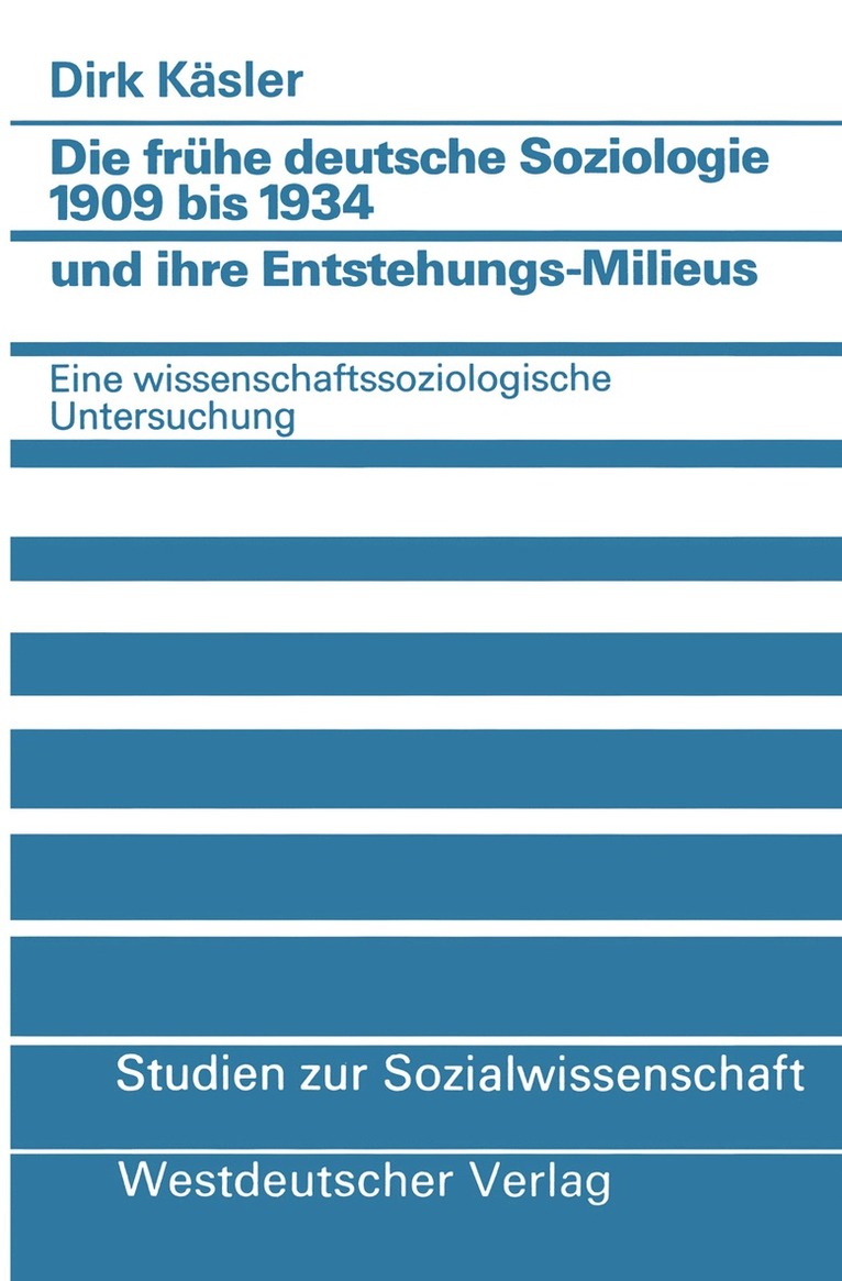 Dirk Keasler, Dirk Kaesler - Die frühe deutsche Soziologie 1909 bis 1934 und ihre Entstehungs-Milieus, Häftad