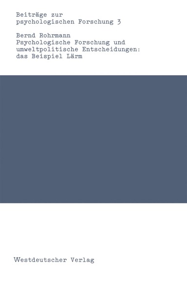 Bernd Rohrmann - Psychologische Forschung und umweltpolitische Entscheidungen: das Beispiel Lärm, Häftad