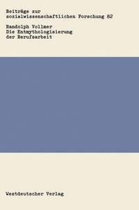 bokomslag Die Entmythologisierung der Berufsarbeit