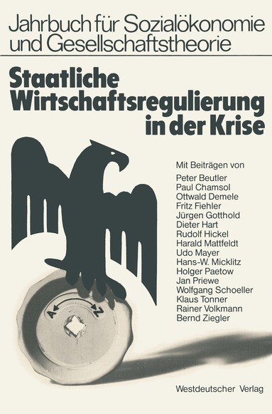 Peter Beutler, Fritz Fiehler, Dieter Hart, Jan Priewe, Bernd Ziegler, Holger Paetow, Klaus Tonner, Rudolf Hickel, Harald Mattfeldt, Paul Chamsol, Ottwald Demele, Wolfgang Schoeller, Jürgen Gotthold, Udo Mayer, Hans-W. Micklitz, Klau Tonner, Rainer Volkmann - Staatliche Wirtschaftsregulierung in der Krise, Häftad