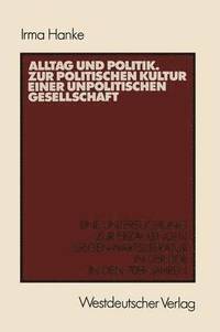 bokomslag Alltag und Politik. Zur politischen Kultur einer unpolitischen Gesellschaft