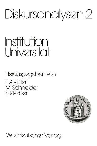 Friedrich A. Kittler, Manfred Schneider, Samuel Weber - Diskursanalysen 2: Institution Universität, Häftad