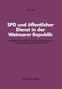 bokomslag SPD und ffentlicher Dienst in der Weimarer Republik