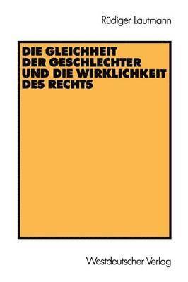 bokomslag Die Gleichheit der Geschlechter und die Wirklichkeit des Rechts