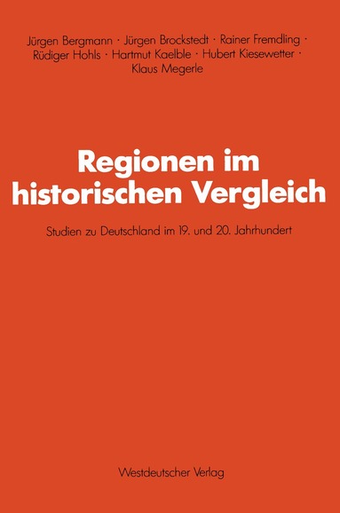 Jürgen Brockstedt, Rainer Fremdling, Rüdiger Hohls, Hartmut Kaelble, Hubert Kiesewetter, Klaus Megerle - Regionen im historischen Vergleich, Häftad