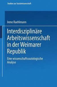 bokomslag Interdisziplinre Arbeitswissenschaft in der Weimarer Republik