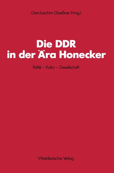 Gert-Joachim Glaessner - Die DDR in der Ära Honecker, Häftad
