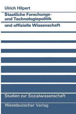 bokomslag Staatliche Forschungs- und Technologiepolitik und offizielle Wissenschaft