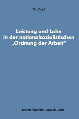 Leistung und Lohn in der nationalsozialistischen Ordnung der Arbeit 1