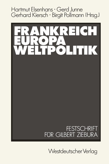 Hartmut Elsenhans, Gilbert Ziebura - Frankreich — Europa — Weltpolitik, Häftad