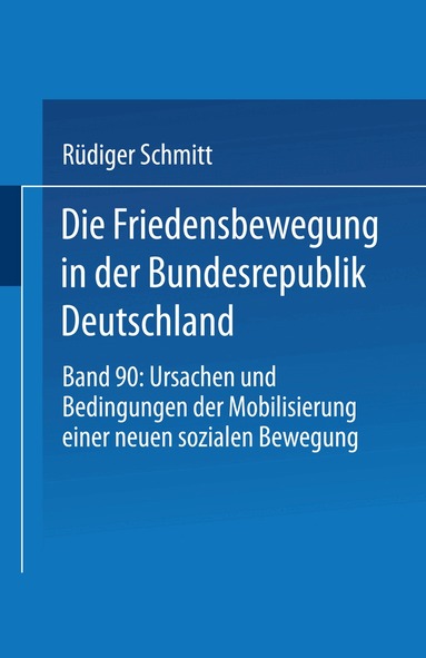 Reudiger Schmitt, Rudiger Schmitt - Die Friedensbewegung in der Bundesrepublik Deutschland, Häftad
