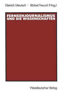 Dietrich Meutsch, Bärbel Freund, Barbel Freund - Fernsehjournalismus und die Wissenschaften, Häftad