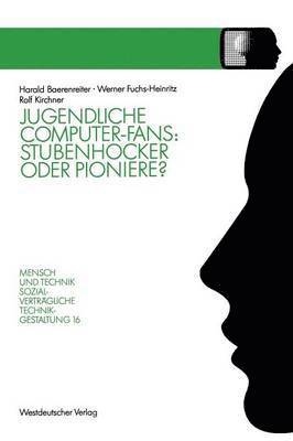 Jugendliche Computer-Fans: Stubenhocker oder Pioniere?