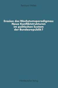 bokomslag Erosion des Wachstumsparadigmas: Neue Konfliktstrukturen im politischen System der Bundesrepublik?