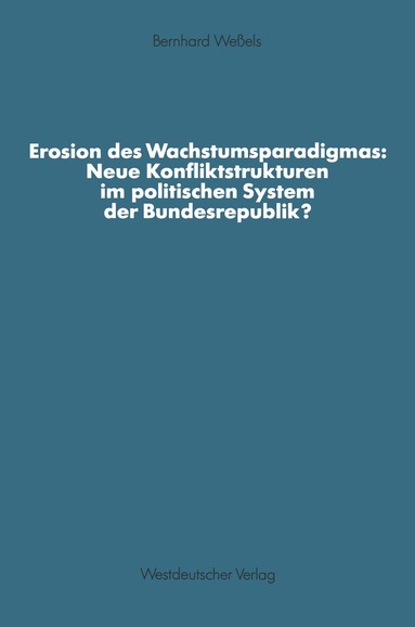 bokomslag Erosion des Wachstumsparadigmas: Neue Konfliktstrukturen im politischen System der Bundesrepublik?