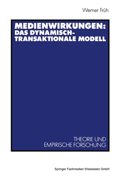 Werner Früh - Medienwirkungen: Das dynamisch-transaktionale Modell, Häftad