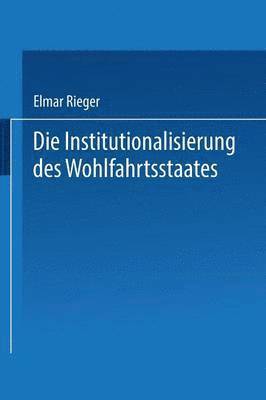 Die Institutionalisierung des Wohlfahrtsstaates 1