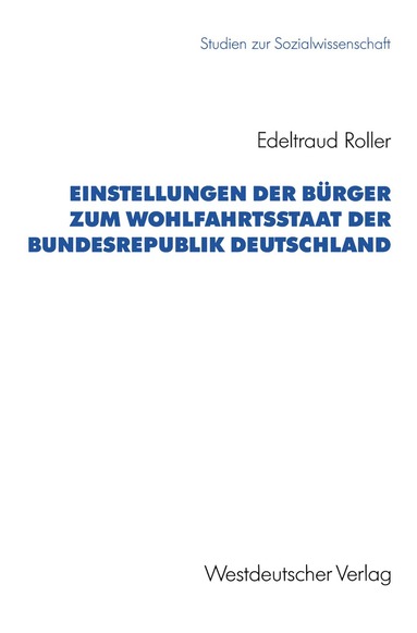 Edeltraud Roller - Einstellungen der Bürger zum Wohlfahrtsstaat der Bundesrepublik Deutschland, Häftad