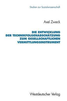 bokomslag Die Entwicklung der Technikfolgenabschtzung zum gesellschaftlichen Vermittlungsinstrument