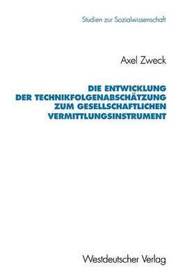 Axel Zweck - Die Entwicklung der Technikfolgenabschätzung zum gesellschaftlichen Vermittlungsinstrument, Häftad