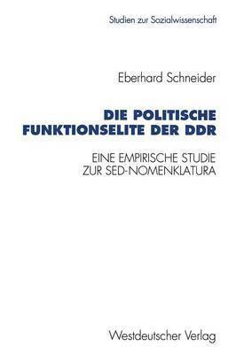 Eberhard Schneider - Die politische Funktionselite der DDR, Häftad