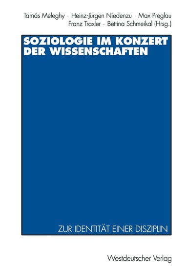 Tamas Meleghy, Heinz-Jürgen Niedenzu, Max Preglau, Franz Traxler, Bettina Schmeikal - Soziologie im Konzert der Wissenschaften, Häftad