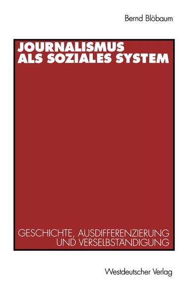 Bernd Blöbaum - Journalismus als soziales System, Häftad