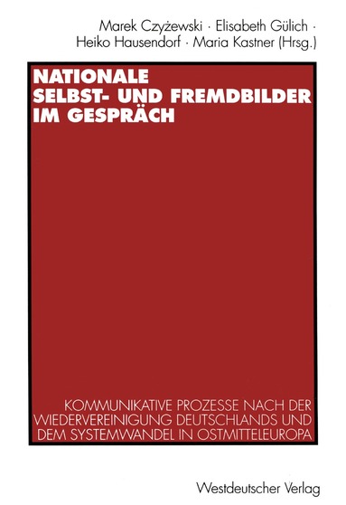 Marek Czyzewski, Elisabeth Gülich, Heiko Hausendorf, Maria Kastner - Nationale Selbst- und Fremdbilder im Gespräch, Häftad