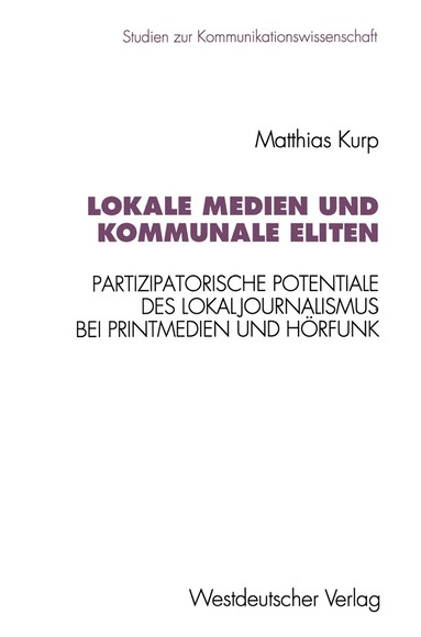 Matthias Kurp - Lokale Medien und kommunale Eliten, Häftad