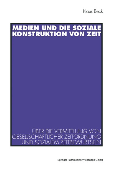 Klaus Beck - Medien und die soziale Konstruktion von Zeit, Häftad