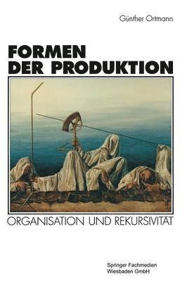 Gunther Ortmann - Formen der Produktion, Häftad