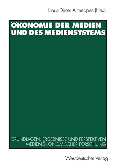 Klaus-Dieter Altmeppen - Ökonomie der Medien und des Mediensystems, Häftad