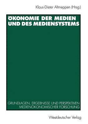 Klaus-Dieter Altmeppen - Ökonomie der Medien und des Mediensystems, Häftad