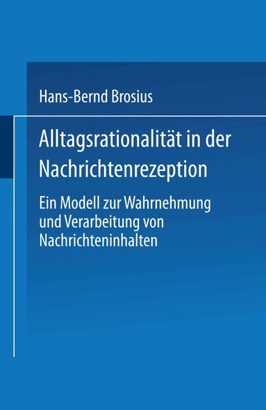 Hans-Bernd Brosius - Alltagsrationalität in der Nachrichtenrezeption, Häftad