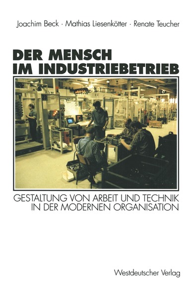 Joachim Beck, Matthias Liesenkötter, Renate Teucher - Der Mensch im Industriebetrieb, Häftad