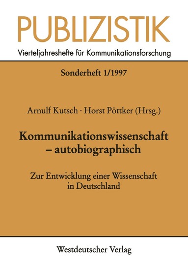 Arnulf Kutsch, Horst Pöttker - Kommunikationswissenschaft — autobiographisch, Häftad