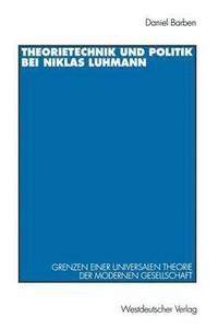 bokomslag Theorietechnik und Politik bei Niklas Luhmann