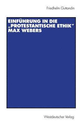 bokomslag Einführung in die ?Protestantische Ethik" Max Webers