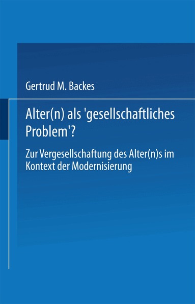 Gertrud M. Backes - Alter(n) als ‚Gesellschaftliches Problem‘?, Häftad