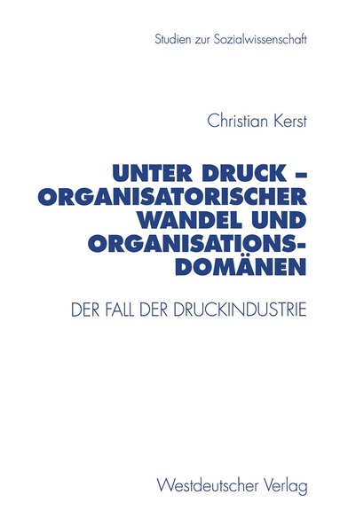 Christian Kerst - Unter Druck — Organisatorischer Wandel und Organisationsdomänen, Häftad