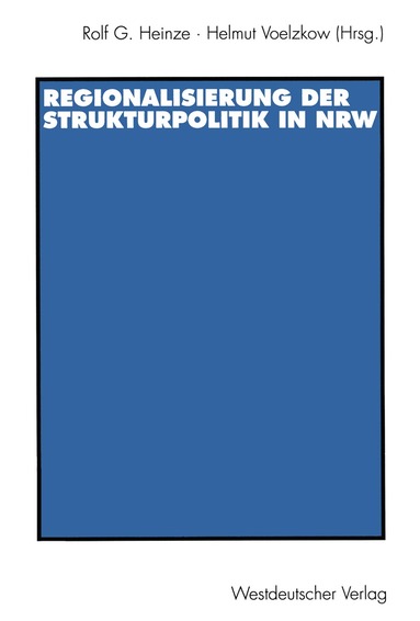 Rolf G. Heinze, Helmut Voelzkow - Regionalisierung der Strukturpolitik in Nordrhein-Westfalen, Häftad
